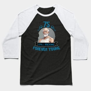 75th Still Rocking Forever Young Baseball T-Shirt